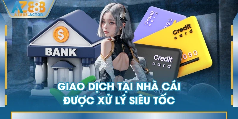 Giao dịch tại nhà cái được xử lý siêu tốc