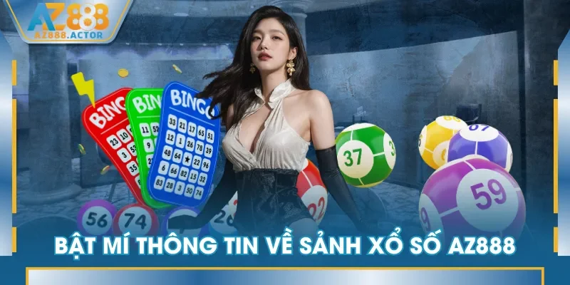 Bật mí thông tin về sảnh Xổ Số AZ888 Bật mí thông tin về sảnh Xổ Số AZ888